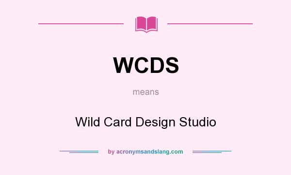 What does WCDS mean? It stands for Wild Card Design Studio