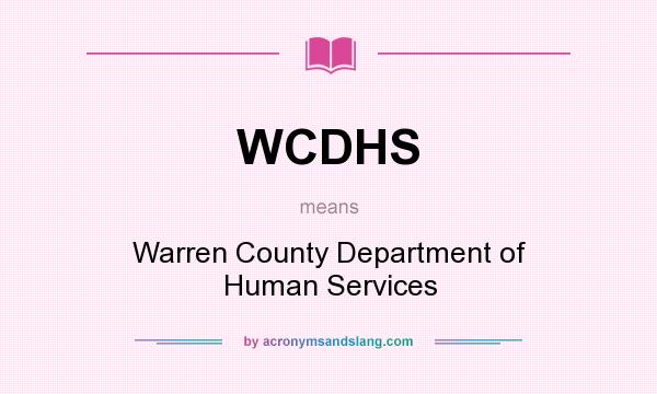 What does WCDHS mean? It stands for Warren County Department of Human Services