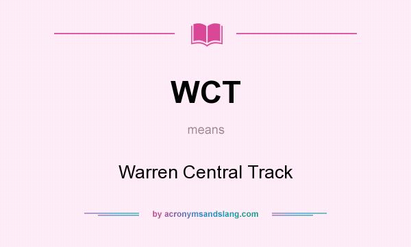 What does WCT mean? It stands for Warren Central Track