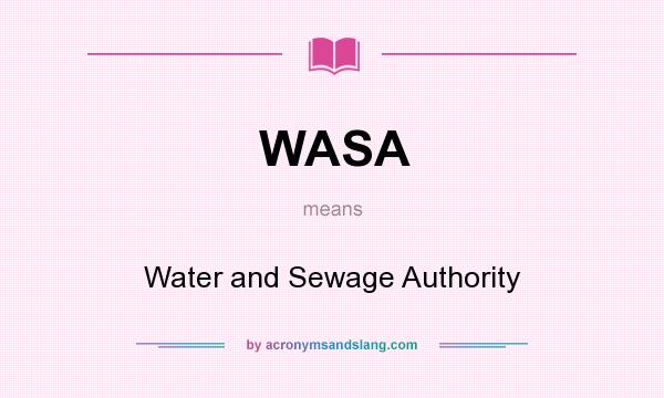What does WASA mean? It stands for Water and Sewage Authority