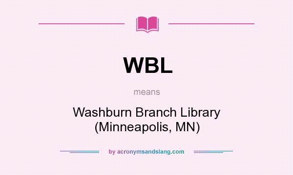 What does WBL mean? It stands for Washburn Branch Library (Minneapolis, MN)
