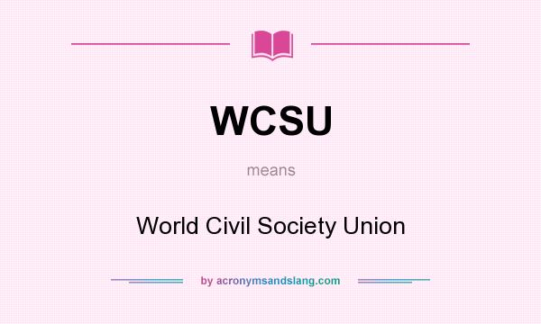 What does WCSU mean? It stands for World Civil Society Union