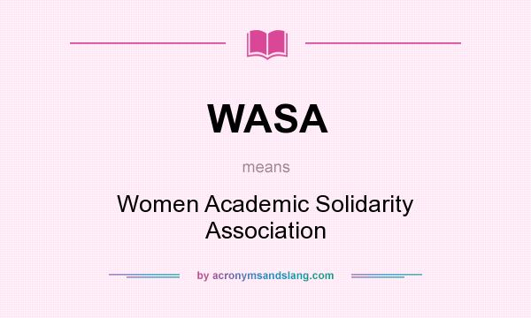 What does WASA mean? It stands for Women Academic Solidarity Association
