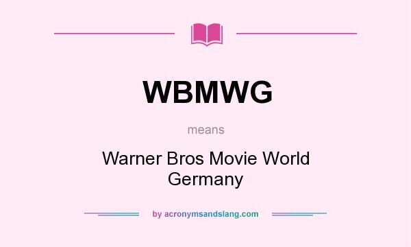 What does WBMWG mean? It stands for Warner Bros Movie World Germany