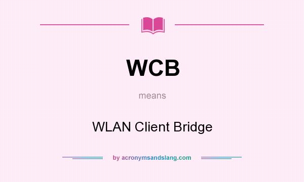 What does WCB mean? It stands for WLAN Client Bridge