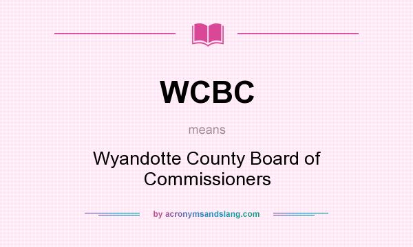 What does WCBC mean? It stands for Wyandotte County Board of Commissioners