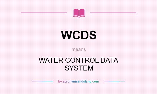 What does WCDS mean? It stands for WATER CONTROL DATA SYSTEM
