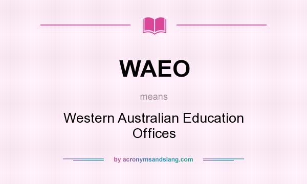 What does WAEO mean? It stands for Western Australian Education Offices