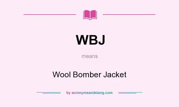 What does WBJ mean? It stands for Wool Bomber Jacket