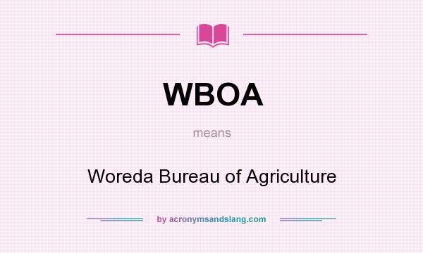 What does WBOA mean? It stands for Woreda Bureau of Agriculture
