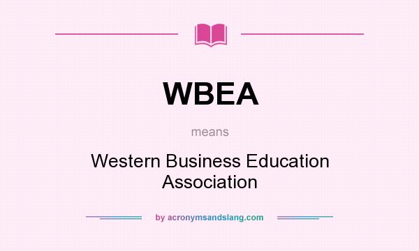 What does WBEA mean? It stands for Western Business Education Association
