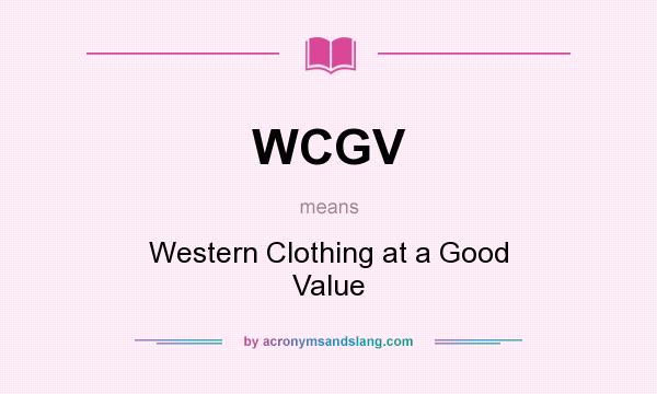 What does WCGV mean? It stands for Western Clothing at a Good Value