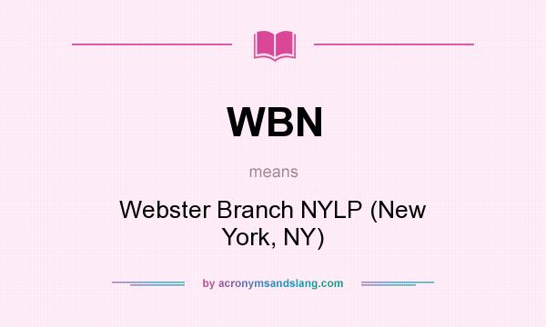 What does WBN mean? It stands for Webster Branch NYLP (New York, NY)