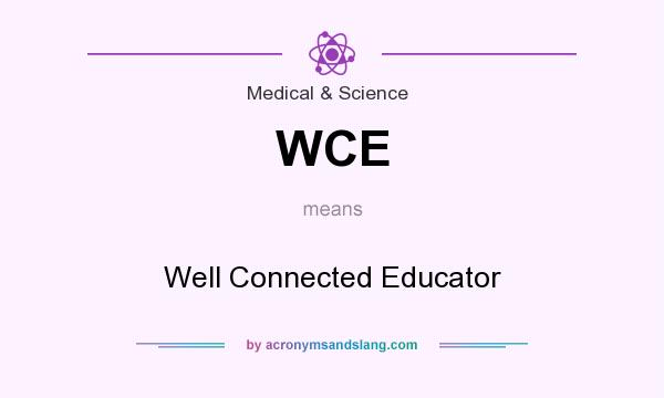 What does WCE mean? It stands for Well Connected Educator