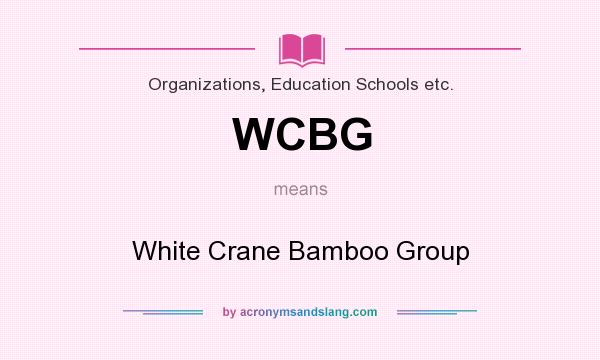 What does WCBG mean? It stands for White Crane Bamboo Group