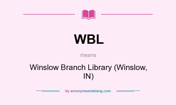 What does WBL mean? It stands for Winslow Branch Library (Winslow, IN)