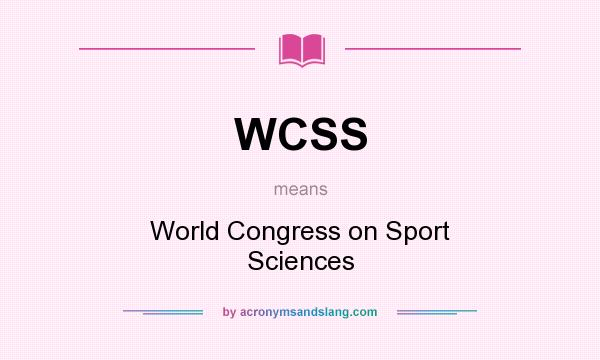 What does WCSS mean? It stands for World Congress on Sport Sciences