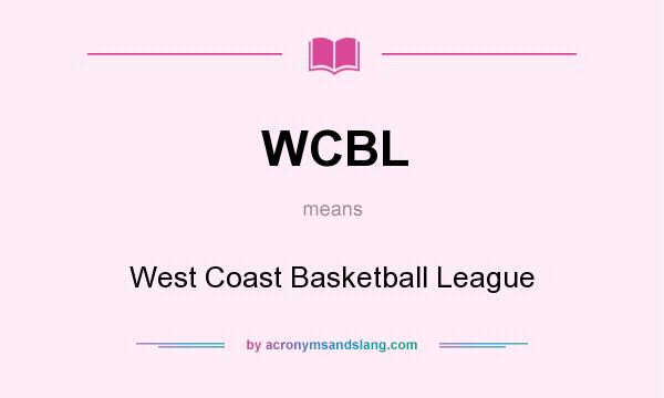 What does WCBL mean? It stands for West Coast Basketball League