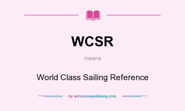 What does WCSR mean? It stands for World Class Sailing Reference