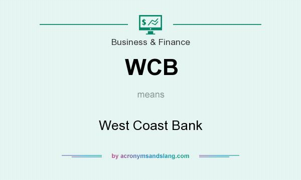 What does WCB mean? It stands for West Coast Bank