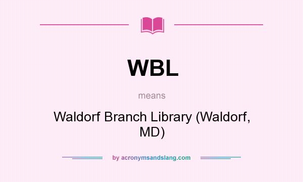 What does WBL mean? It stands for Waldorf Branch Library (Waldorf, MD)