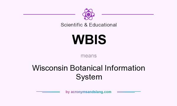 What does WBIS mean? It stands for Wisconsin Botanical Information System