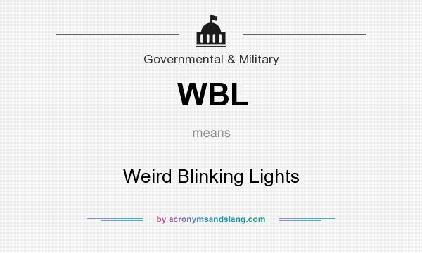 What does WBL mean? It stands for Weird Blinking Lights