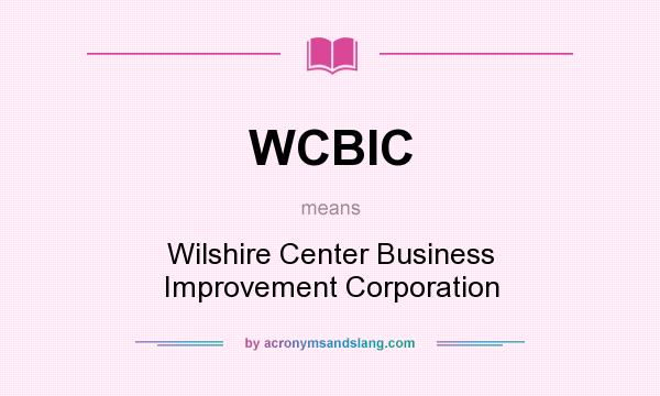 What does WCBIC mean? It stands for Wilshire Center Business Improvement Corporation