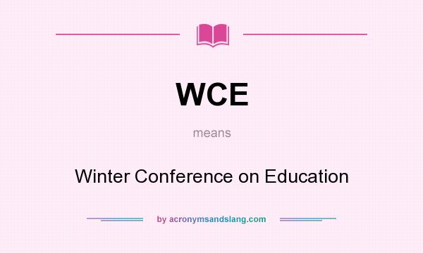 What does WCE mean? It stands for Winter Conference on Education