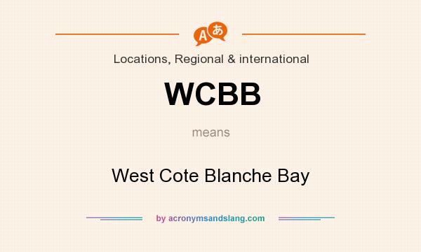 What does WCBB mean? It stands for West Cote Blanche Bay