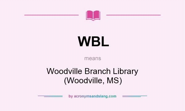 What does WBL mean? It stands for Woodville Branch Library (Woodville, MS)