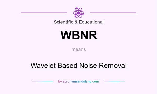 What does WBNR mean? It stands for Wavelet Based Noise Removal