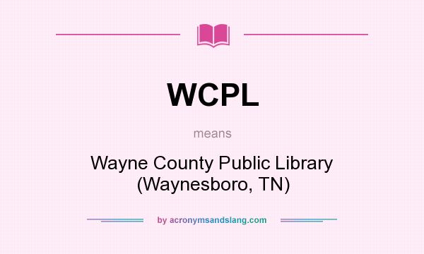 What does WCPL mean? It stands for Wayne County Public Library (Waynesboro, TN)