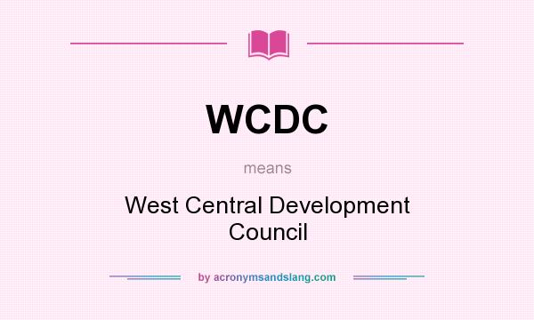 What does WCDC mean? It stands for West Central Development Council