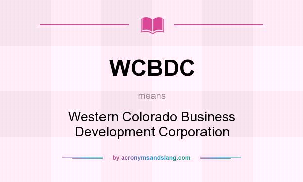 What does WCBDC mean? It stands for Western Colorado Business Development Corporation
