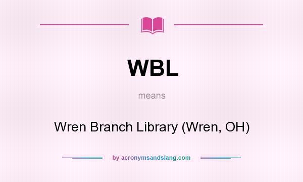 What does WBL mean? It stands for Wren Branch Library (Wren, OH)