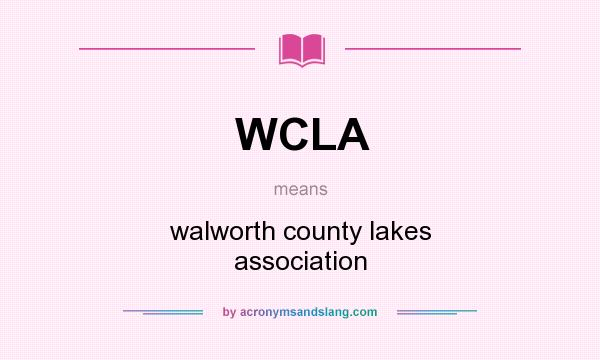 What does WCLA mean? It stands for walworth county lakes association