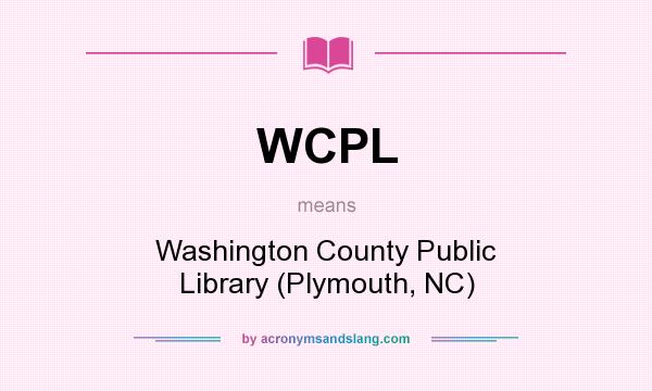 What does WCPL mean? It stands for Washington County Public Library (Plymouth, NC)