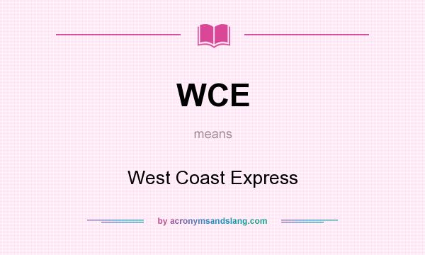 What does WCE mean? It stands for West Coast Express