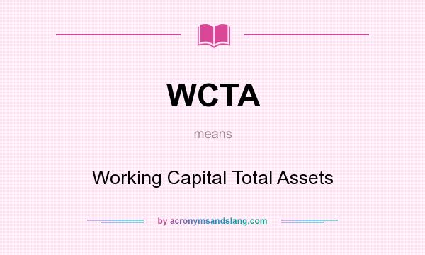 What does WCTA mean? It stands for Working Capital Total Assets