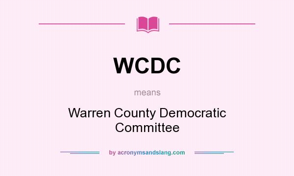 What does WCDC mean? It stands for Warren County Democratic Committee