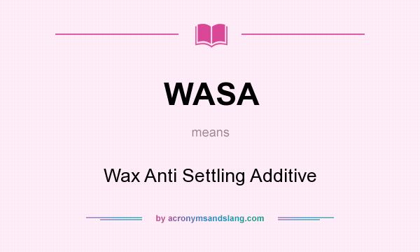What does WASA mean? It stands for Wax Anti Settling Additive