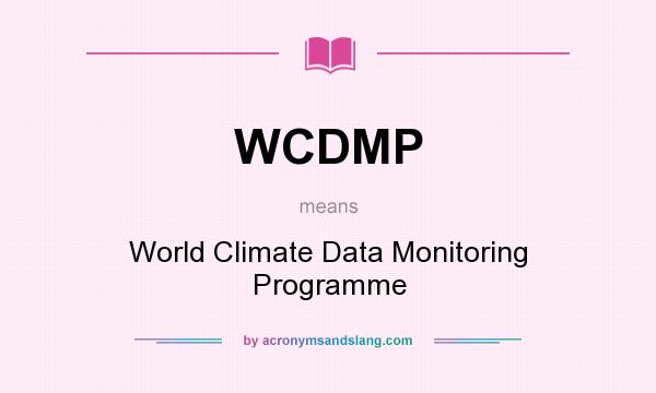 What does WCDMP mean? It stands for World Climate Data Monitoring Programme