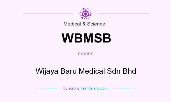 What does WBMSB mean? It stands for Wijaya Baru Medical Sdn Bhd