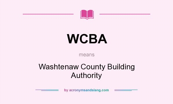 What does WCBA mean? It stands for Washtenaw County Building Authority