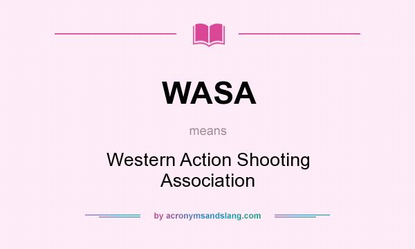 What does WASA mean? It stands for Western Action Shooting Association