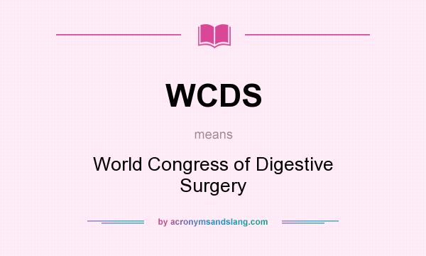 What does WCDS mean? It stands for World Congress of Digestive Surgery