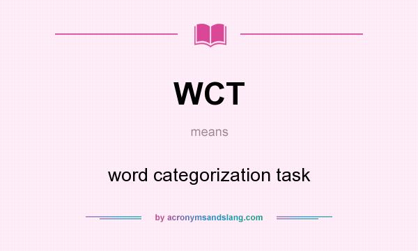What does WCT mean? It stands for word categorization task
