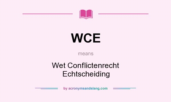 What does WCE mean? It stands for Wet Conflictenrecht Echtscheiding