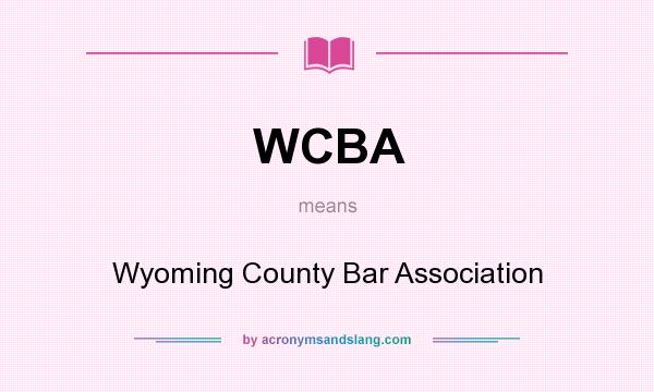 What does WCBA mean? It stands for Wyoming County Bar Association
